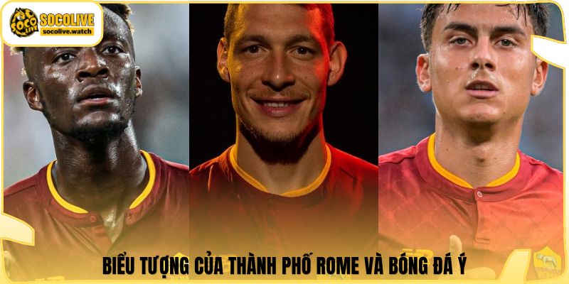 Biểu tượng của thành phố Rome và bóng đá Ý
