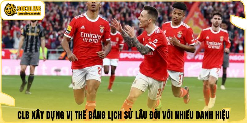 CLB xây dựng vị thế bằng lịch sử lâu đời với nhiều danh hiệu