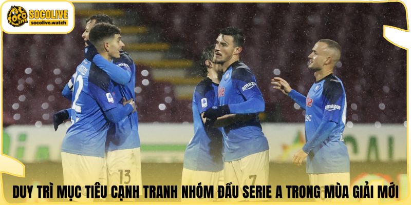 Duy trì mục tiêu cạnh tranh nhóm đầu Serie A trong mùa giải mới